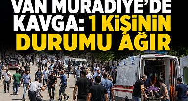 Van Muradiye'de Kavga: 1 Kişinin Durumu Ağır