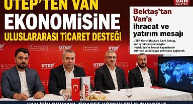 Van, UTEP ile dünya pazarlarına açılmaya hazırlanıyor