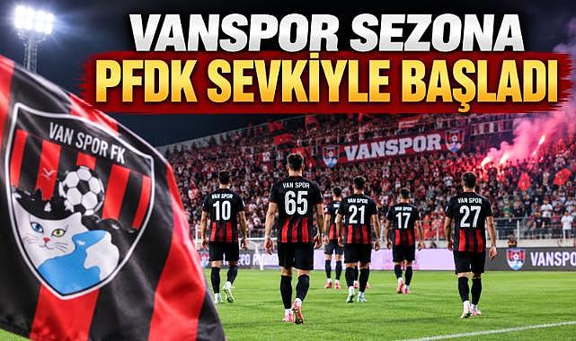 Vanspor Sezona PFDK Sevkiyle Başladı
