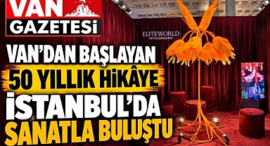 Van'dan Başlayan 50 Yıllık Hikâye İstanbul'da Sanatla Buluştu