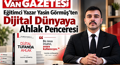 Eğitimci Yazar Yasin Görmüş'ten Dijital Dünyaya Ahlak Penceresi