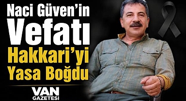 Hakkari Naci Güven'i Unutmayacak