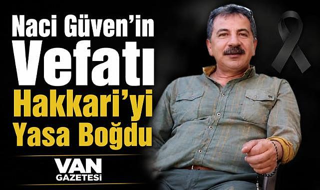 Hakkari Naci Güven'i Unutmayacak