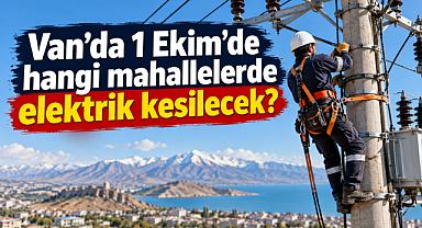 Van’da 1 Ekim’de elektrik kesintisi