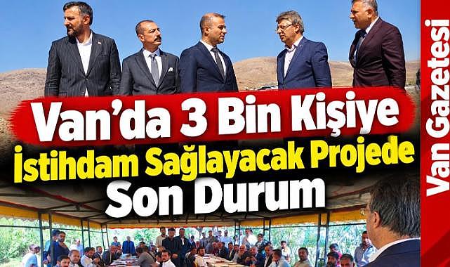 Van'da 3 Bin Kişiye İstihdam Sağlayacak Projede Son Durum