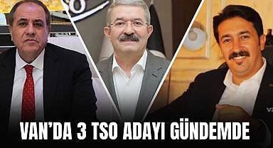 Van'da 3 TSO adayı gündemde