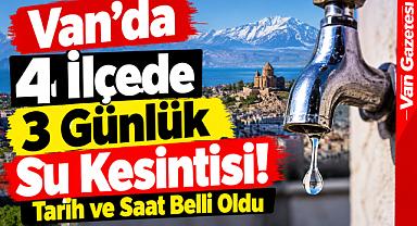 Van’da 4 İlçede 3 Günlük Su Kesintisi!