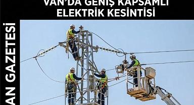 Van’da Geniş Kapsamlı Elektrik Kesintisi
