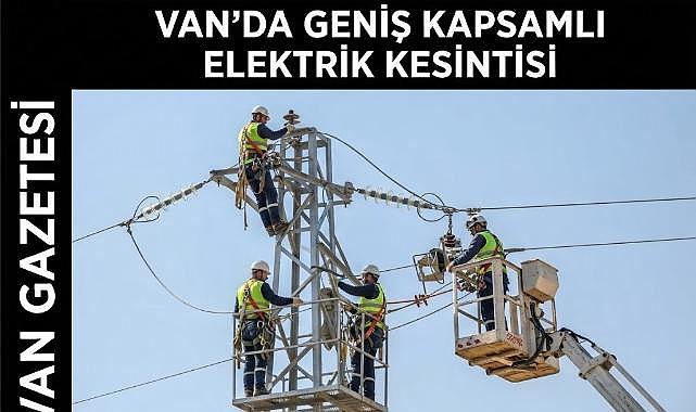 Van’da Geniş Kapsamlı Elektrik Kesintisi