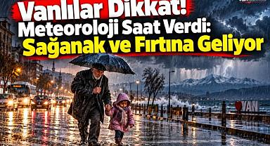 Van'da Öğleden Sonra Gök Gürültülü Sağanak Geliyor