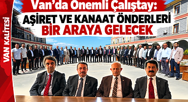Van'da Aşiret ve Kanaat Önderleri Bir Araya Gelecek