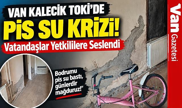 Van Kalecik TOKİ’de Pis Su Krizi!