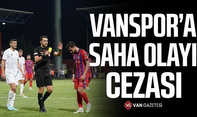 Vanspor'a Saha Olayı Cezası