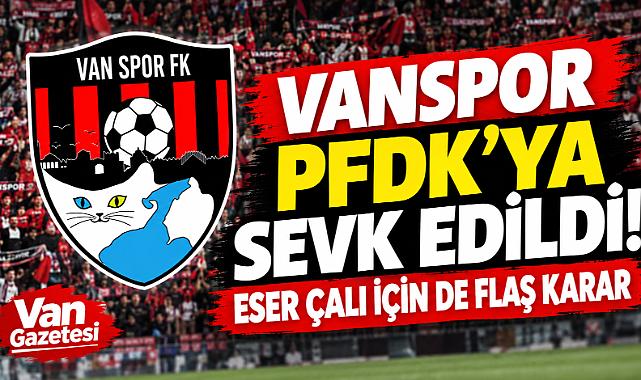 Vanspor PFDK’ya sevk edildi!