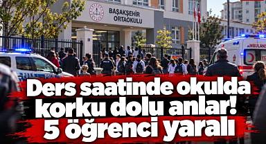 Ders saatinde okulda korku dolu anlar! 5 öğrenci yaralı