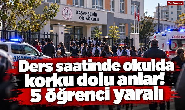 Ders saatinde okulda korku dolu anlar! 5 öğrenci yaralı