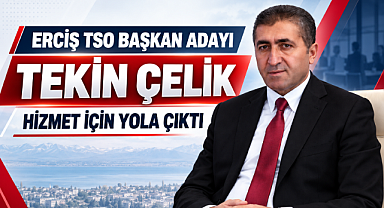 Erciş TSO Başkan Adayı Tekin Çelik Hizmet İçin Yola Çıktı