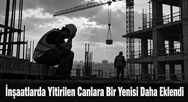 İnşaatlarda Yitirilen Canlara Bir Yenisi Daha Eklendi