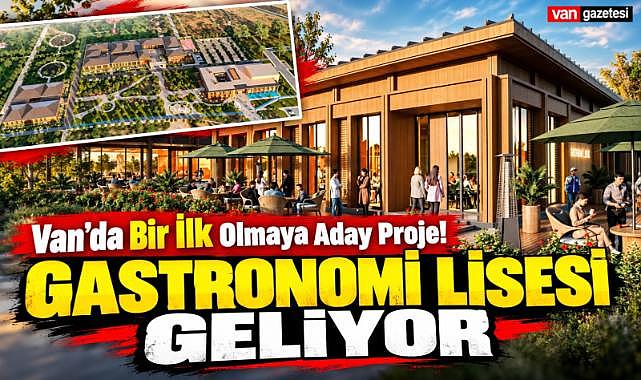 Van'a Gastronomi Lisesi Geliyor!