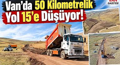 Van’da 50 Kilometrelik Yol 15’e Düşüyor!