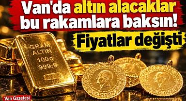Van'da altın alacaklar bu rakamlara baksın!