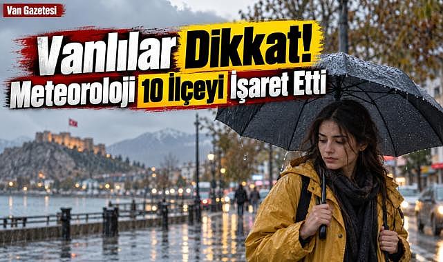 Van'da Bu İlçelerde Yağış Bekleniyor