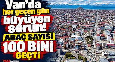 Van'da her geçen gün büyüyen sorun!