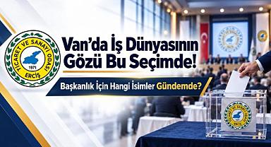 Van’da İş Dünyasının Gözü Bu Seçimde!