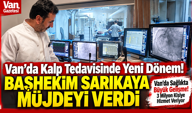 Van'da Kalp Tedavisinde Yeni Dönem!