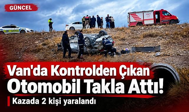 Van'da Otomobil Takla Attı: 2 Kişi Yaralandı