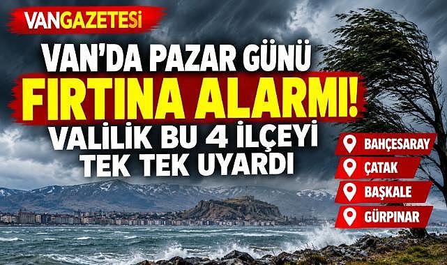 Van'da Pazar Günü Fırtına Alarmı!