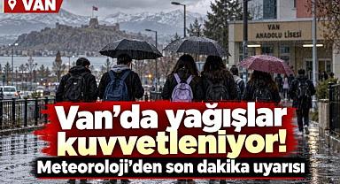 Van’da yağışlar kuvvetleniyor!
