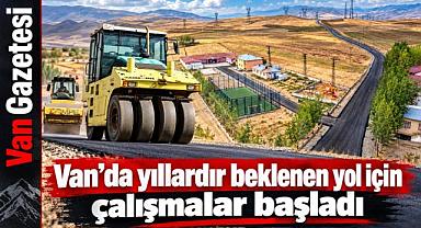 Van’da yıllardır beklenen yol için çalışmalar başladı