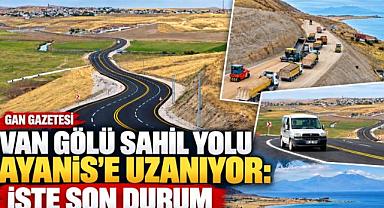 Van Gölü Sahil Yolu Ayanis’e Uzanıyor