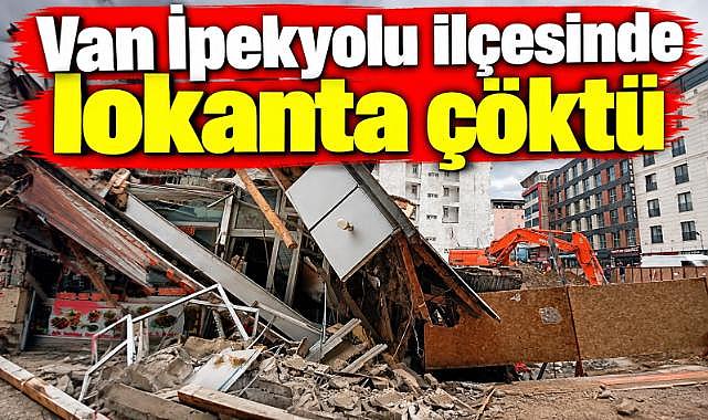 Van İpekyolu ilçesinde lokanta çöktü.