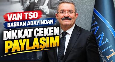 Van TSO Başkan Adayından Dikkat Çeken Paylaşım: “Anlar Bizi”