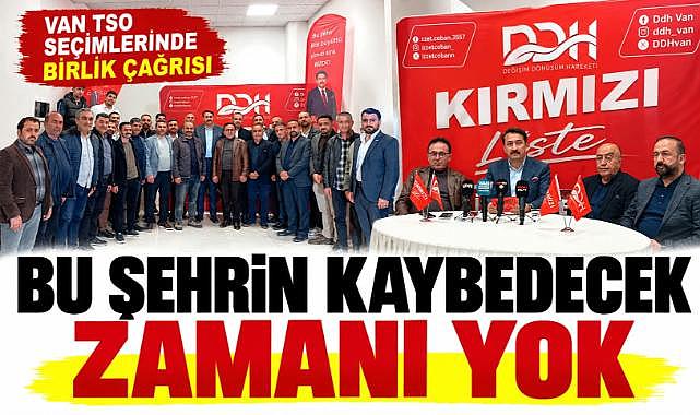 Van TSO seçimlerinde birlik çağrısı: Bu şehrin kaybedecek zamanı yok