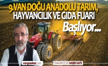 9.VAN DOĞU ANADOLU TARIM, HAYVANCILIK VE GIDA FUARI BAŞLIYOR