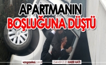 APARTMANIN BOŞLUĞUNA DÜŞTÜ