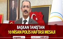 BAŞKAN TANIŞ'TAN 10 NİSAN POLİS HAFTASI MESAJI