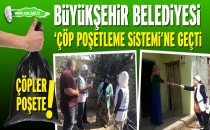 Büyükşehir Belediyesi Çöp Poşetleme Sistemine geçti