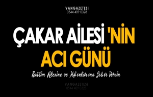 ÇAKAR AİLESİ 'NİN ACI GÜNÜ