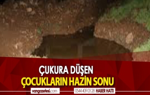 ÇUKURA DÜŞEN ÇOCUKLARIN HAZİN SONU