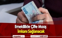 EMEKLİLİKTE ÇİFTE MAAŞ SAĞLANACAK