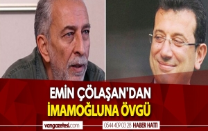 EMİN ÇÖLAŞAN'DAN İMAMOĞLUNA ÖVGÜ