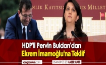 HDP Lİ PERVİN BULDANDAN EKREM İMAMOĞLUNA TEKLİF