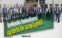 İPEKYOLU BELEDİYESİ İŞÇİLERLE BİR ARAYA GELDİ