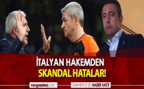 İTALYAN HAKEMDEN SKANDAL HATALAR!