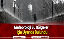 Meteoroloji Bu Bölgeler için Uyarıda Bulundu