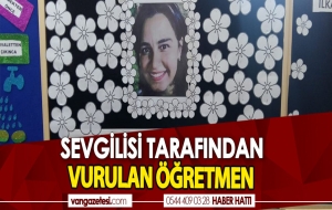 SEVGİLİSİ TARAFINDAN VURULAN ÖĞRETMEN